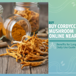 Buy Cordyceps Mushroom Online Near Me – Benefits for Lungs & Daily Use Guide (2025)