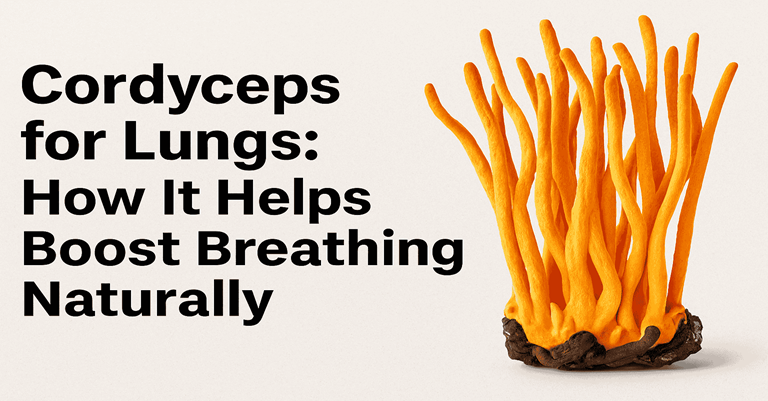 Cordyceps for Lungs: How It Helps Boost Breathing Naturally (2025 Guide)