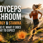 Cordyceps Mushroom for Energy and Stamina: How to Use It, What It Does, and What to Expect